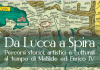 Da Lucca a Spira: percorsi storici, artistici e culturali  al tempo di Matilde ed Enrico IV.