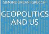 Libri. “Geopolitics and Us”, per comprendere meglio la geopolitica