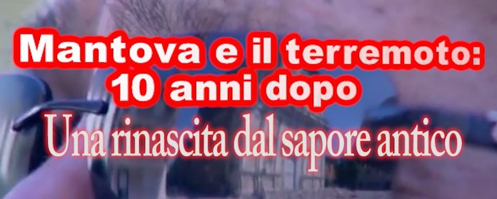 10 anni dal sisma, speciale di Mantovauno in onda su ValpadanaTv e Lombardia Tv