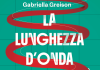 Gabriella Greison racconta ‘La lunghezza d’onda della felicità’
