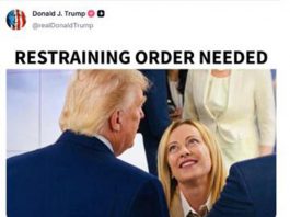 Trump, il post contro Meloni: “Serve un ordine restrittivo”